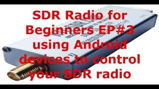 SDR Radio for beginners EP3 using Android devices to control your SDR radio [upl. by Ellerihs244]