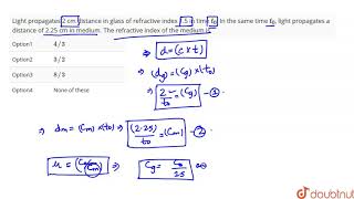 Light propagates 2 cm distance in glass of refractive index 15 in time t0 In the same time [upl. by Erdrich]