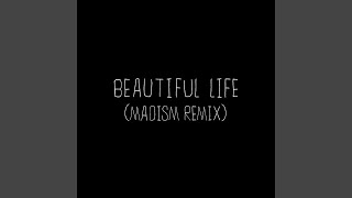 Beautiful Life Madism Remix [upl. by Emixam]