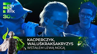 KACPERCZYK WALUŚKRAKSAKRYZYS  quotWSTAŁEM LEWĄ NOGĄquot  Fryderyki24 [upl. by Giovanna743]