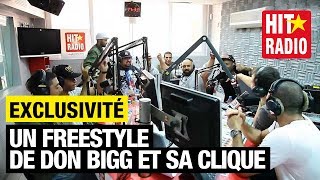 EXCLU SUR HIT RADIO UN FREESTYLE DE DON BIGG ET SA CLIQUE [upl. by Magner]