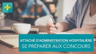 Attaché dadministration hospitalière  conseils pour les épreuves écrites [upl. by Nhguavaj]