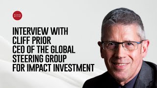 INTERVIEW WITH CLIFF PRIOR  CEO OF THE GLOBAL STEERING GROUP FOR IMPACT INVESTMENT [upl. by Robaina]