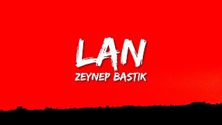 Zeynep Bastık  Lan Lyrics [upl. by Pen]