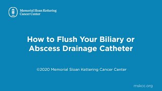 How to Flush Your Biliary or Abscess Drainage Catheter  Memorial Sloan Kettering [upl. by Longo]