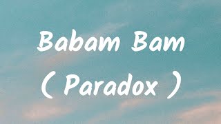 Babam Bam Song Lyrics  Singer  Paradox  Singer Dhanushka [upl. by Volotta316]