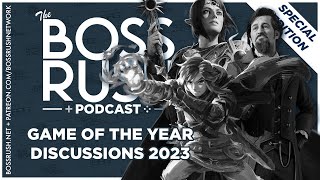 Game of the Year Discussions 2023  The Boss Rush Podcast Special Edition [upl. by Ylebmik]