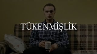 Tükenmişlik [upl. by Esirrehc]