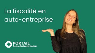 La fiscalité de lautoentrepreneur [upl. by Nolyad]