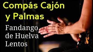 🎸COMPAS FANDANGOS DE HUELVA  CAJÓN FLAMENCO Y👏 PALMAS 2022 Rítmo LENTO [upl. by Samantha]