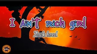 Zach hood  I Aint Rich Girl Lyrics [upl. by Llemmart788]