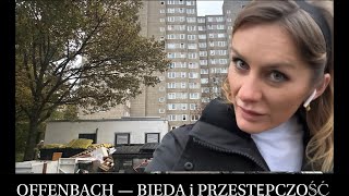 NIEMCY 🇩🇪 STATYSTYCZNIE DRUGIE NAJBIEDNIEJSZE MIASTO w NIEMCZECH  WYSOKA PRZESTĘPCZOŚĆ  OFFENBACH [upl. by Adamski]