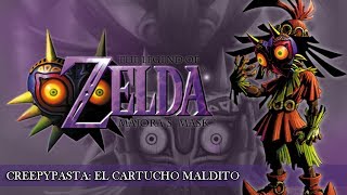 Creepypasta El cartucho maldito  The Legend of Zelda Majoras Mask [upl. by Kelleher]