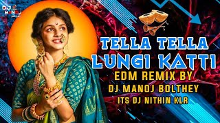 TELLA TELLA LUNGI KARTI NEW FOLK SONG EDM MIX BY DJ MANOJ BOLTHEY X DJ NITHIN KLR [upl. by Anola]