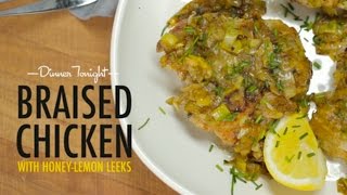 How to Make Braised Chicken with Honey Lemon Leeks  Dinner Tonight  MyRecipes [upl. by Ennaej]