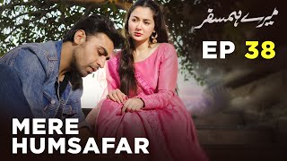 Mere HumSafar  EP 38  Farhan Saeed  Hania Amir  Pakistani Drama [upl. by Udenihc]