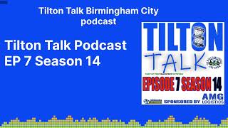 Tilton Talk Podcast EP 7 Season 14  Tilton Talk Birmingham City podcast [upl. by Barbette]