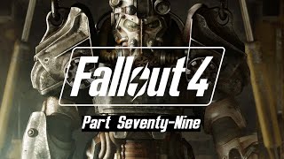 Fallout 4  Part SeventyNine [upl. by Hill]