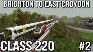 Brighton to Croydon Part 2  Voyager Class 220 Train Simulator 2014 [upl. by Yelahc]