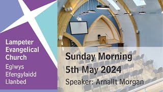 Lampeter Evangelical Church Sunday Morning Service 5th May 2024 [upl. by Kimmy]