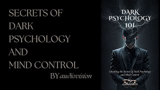 The Secrets of Dark Psychology and Mind Control Dark Psychology  Full Audiobook [upl. by Ennovehc]