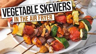 Air Fryer Vegetable Skewers Easy Summer Recipe [upl. by Eocsor35]