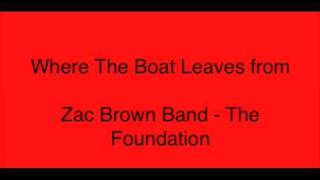 Zac Brown Band  Where the boat leaves from [upl. by Elsa]