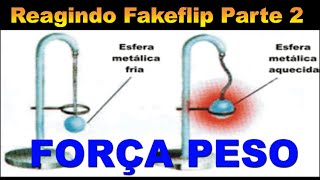 Resposta ao Fakeflip Parte 2  Força Peso [upl. by Rinum]