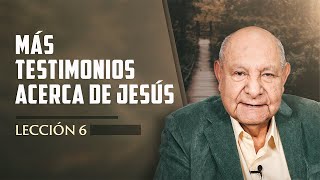 Pr Bullón  Lección 6  Más Testimonios Acerca De Jesús [upl. by Yrag]