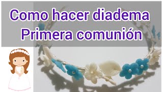 Diadema para primera comunión con flores de porcelana fria paso a paso [upl. by Pasol]