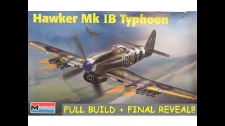 Monogram 148 Hawker Typhoon Mk1b quotFull Build  Final Revealquot 72817 [upl. by Cornelle]