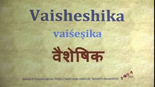 Vaisheshika Pronunciation Sanskrit वैशेषिक vaiśeṣika [upl. by Ymeraj]