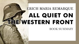 Erich Maria Remarque — quotAll Quiet on the Western Frontquot summary [upl. by Guyer]