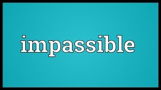 Impassible Meaning [upl. by Eugnimod]