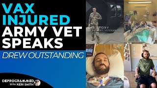 Vax Injured Army Vet Speaks  Deprogrammed Interview with Drew Outstanding [upl. by Shultz]