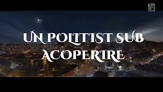 UN POLITIST SUB ACOPERIRE Partea 1 3  🎬 Film subtitrat in romana 2023 [upl. by Ennovi562]