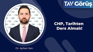 CHP Tarihten Ders Almalı I Dr Ayhan Sarı [upl. by Asillam53]