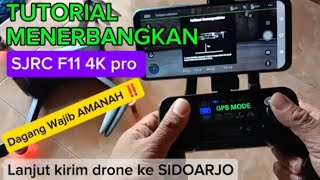 CARA MENERBANGKAN DRONE SJRC F11 4K PRO Dan kirim drone ke SIDOARJO sjrc f11 Ariyanto AhoJogja [upl. by Mazur13]