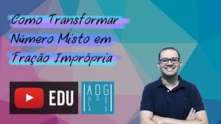 Frações  Como transformar número misto em fração imprópria  Prof Guto Azevedo [upl. by Eelirak]