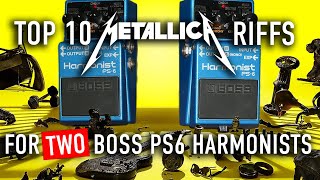 Top 10 Metallica Riffs for TWO Boss PS6 Harmonists [upl. by Kiki]