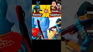 Raistar vs ajju bhai tonde gamer 😱🔥raistar toatl gamer [upl. by Ynnaffit777]