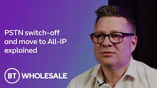 PSTN switchoff and move to AllIP explained ○ BT Business  Wholesale [upl. by Jackqueline291]