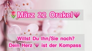 🌷März Orakel 2022💗Willst Du IhnSie noch Denn er💐🐰👟 kommt Dein💗ist der Kompass🧭 orakel [upl. by Gnilrets]