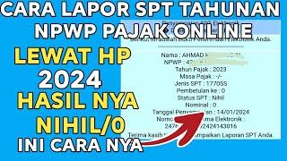 CARA LAPOR SPT NPWP PAJAK DI TAHUN 2024 ONLINE LEWAT HP CARANYA SANGAT GAMPANG HASIL NYA NIHIL 0 [upl. by Tu63]