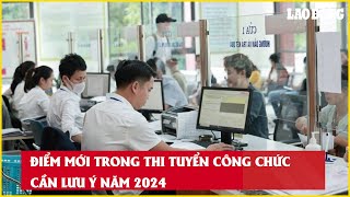 Điểm mới trong thi tuyển công chức cần lưu ý năm 2024 Báo Lao Động [upl. by Assillem]