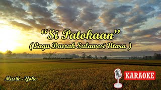 Karaoke SI PATOKAAN  Lagu Daerah Sulawesi Utara  Lagu untuk belajar menyanyi  Tanpa Vokal [upl. by Roda428]