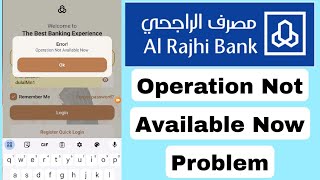 Al Rajhi App Operation Not Available Now  Al Rajhi app operation not available error problem 2024 [upl. by Air]