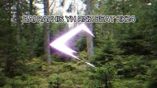 Bai RAPHIS YH RNZ BEAT 2K24 [upl. by Zilada]