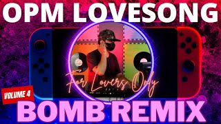 For lovers only Bomb Remix Love Song Nonstop OPM Volume 4 [upl. by Gloria]