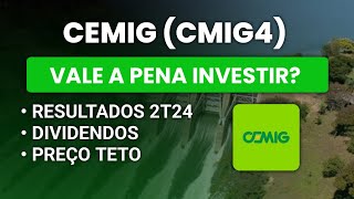 🚨CEMIG CMIG4  VALE A PENA INVESTIR  RESULTADOS 2T24  DIVIDENDOS  PREÇO TETO [upl. by Griz]